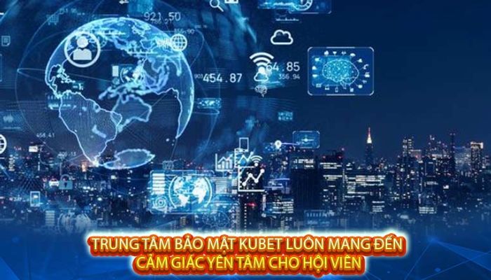Giới thiệu Kubet về hệ thống bảo mật tối tân bậc nhất tại nhà cái