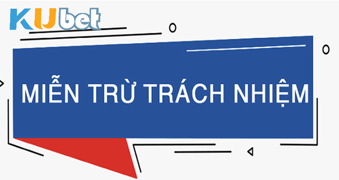 Giới thiệu về các quy định miễn trách nhiệm Kubet